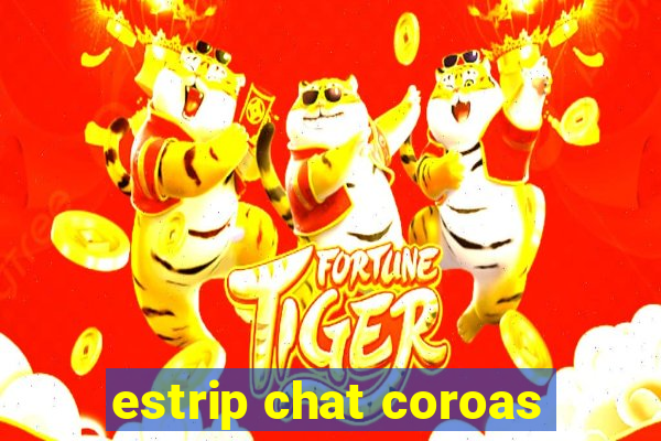 estrip chat coroas